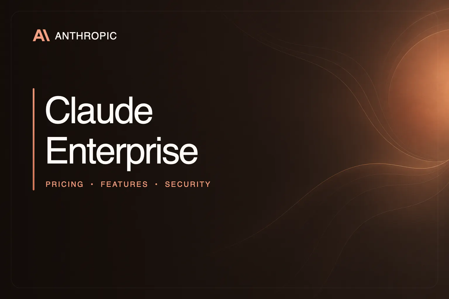 Claude Enterprise guide showing Anthropic's AI workspace, connected company knowledge, security, and administration